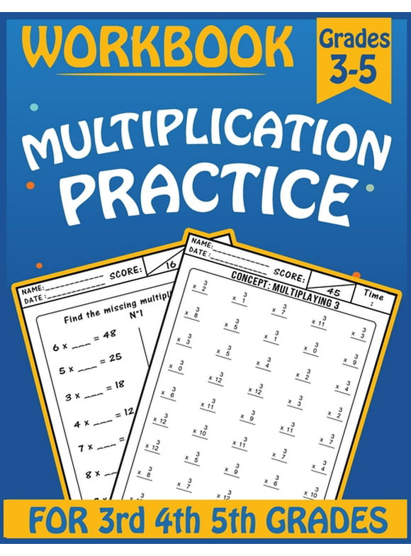 Multiplication practice workbook for 3rd 4th 5th Grades : Practice Problems Multiplication for 3-5 Grades, Math Practice Worksheets That Help Students, (Paperback)