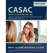TRIVIUM DRUG COUNSELOR EXAM PREP TEAM CASAC Exam Study Guide 2020-2021: Addiction Counseling Exam Prep Review Book and Practice Test Questions for the CASAC Test (Paperback)