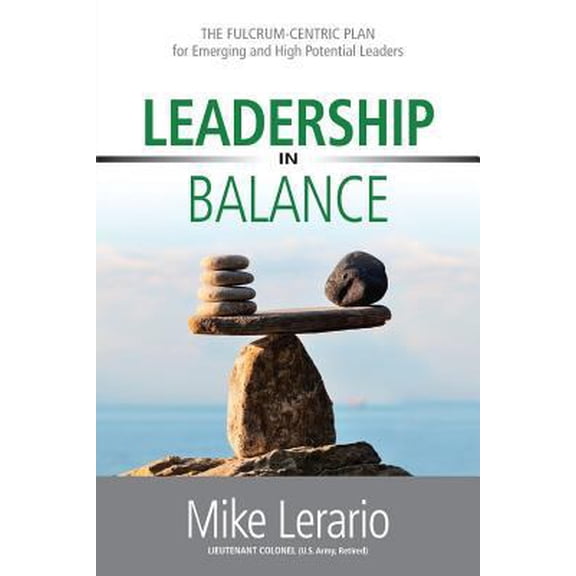 Pre-Owned Leadership in Balance: THE FULCRUM-CENTRIC PLAN for Emerging and High Potential Leaders (Paperback) 1988071194 9781988071190