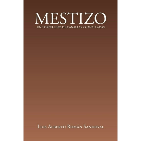 Mestizo: Un Torbellino de Canallas Y Canalladas (Paperback)