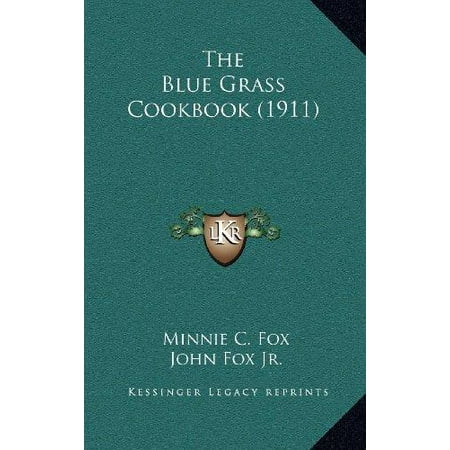 Grass Fed Gourmet Cookbook - The Blue Grass Cookbook (1911)