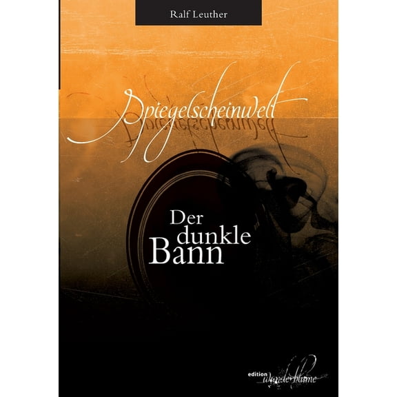 Spiegelscheinwelt: Der dunkle Bann, (Paperback)