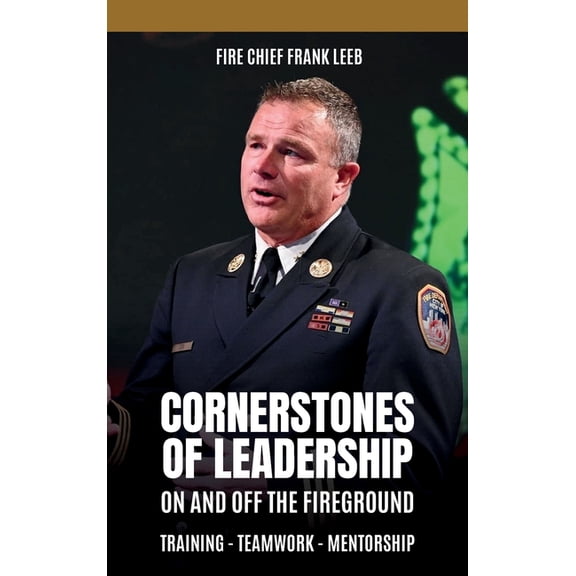 Cornerstones of Leadership: On and Off the Fireground: Training - Teamwork - Mentorship: On and Off the Fireground: Trai, (Hardcover)