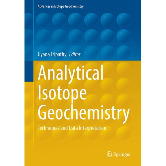 Advances in Isotope Geochemistry Analytical Isotope Geochemistry: Techniques and Data Interpretation, (Hardcover)