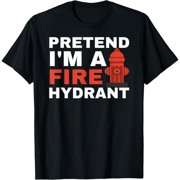 Pretend i'm a fire hydrant joke prank costume T-Shirt