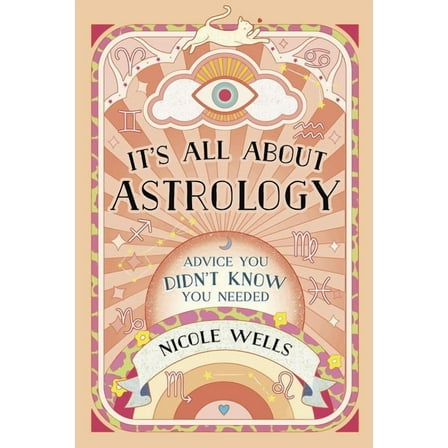 It's All about Astrology: Advice You Didn't Know You Needed, (Paperback)