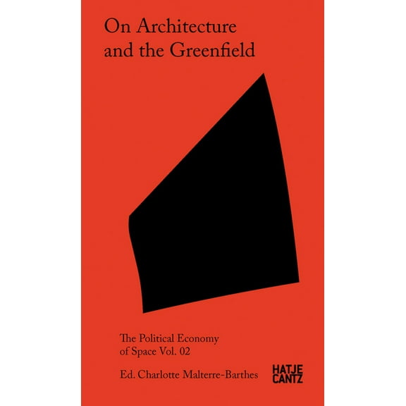 On Architecture and the Greenfield: The Political Economy of Space Vol. 02, (Paperback)