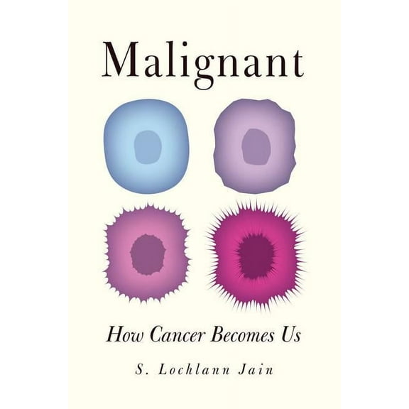 Malignant: How Cancer Becomes Us, (Paperback)