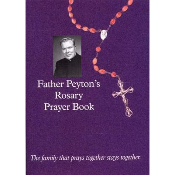 Pre-Owned Father Peyton's Rosary Prayer Book: The Family That Prays Together Stays Together (Paperback) 0898709822 9780898709827