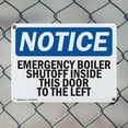 thumbnail image 5 of (2 Pack) Emergency Boiler Shutoff Inside This Door OSHA Notice Sign 14 Inch X 10 Inch Indoor / Outdoor Rust-Free Aluminum Metal Signs for Workplace, Workshop, and Construction Site,, 5 of 8