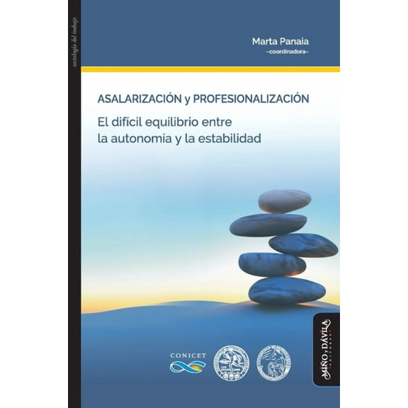 Asalarización y profesionalización: El difícil equilibrio entre la autonomía y la estabilidad (Paperback)