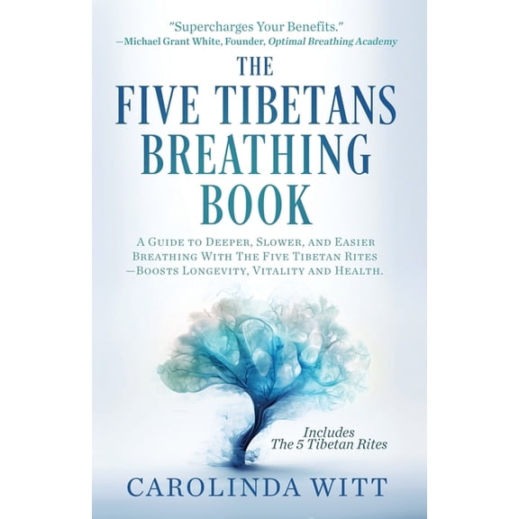 The Five Tibetans Breathing Book: A Guide to Deeper, Slower, and Easier Breathing With The Five Tibetan Rites - Boosts L, (Paperback)