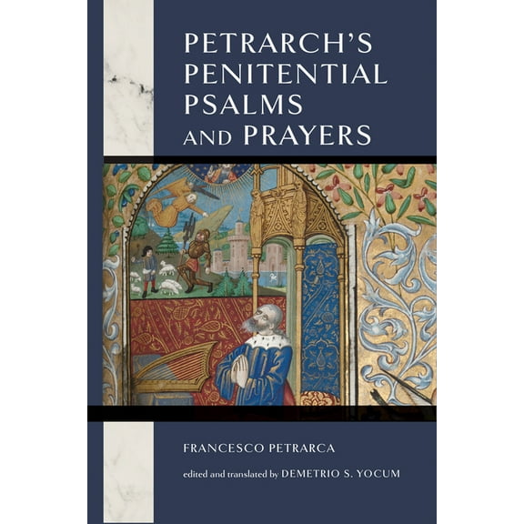 William and Katherine Devers Dante and M Petrarch's Penitential Psalms and Prayers, (Hardcover)