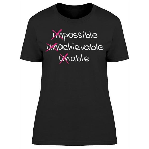 Impossible Unachievable Unable T-Shirt Women -Image by Shutterstock Women T-Shirt, Female x-Large