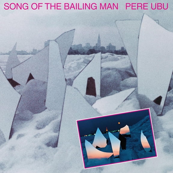 Pere Ubu - Song Of The Bailing Man - Music & Performance - Vinyl