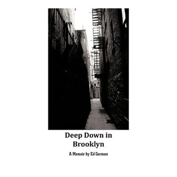 Deep Down in Brooklyn (Hardcover) by Ed German