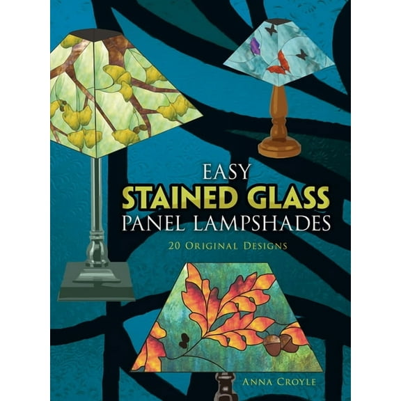 Dover Crafts: Stained Glass: Easy Stained Glass Panel Lampshades : 20 Original Designs (Paperback)