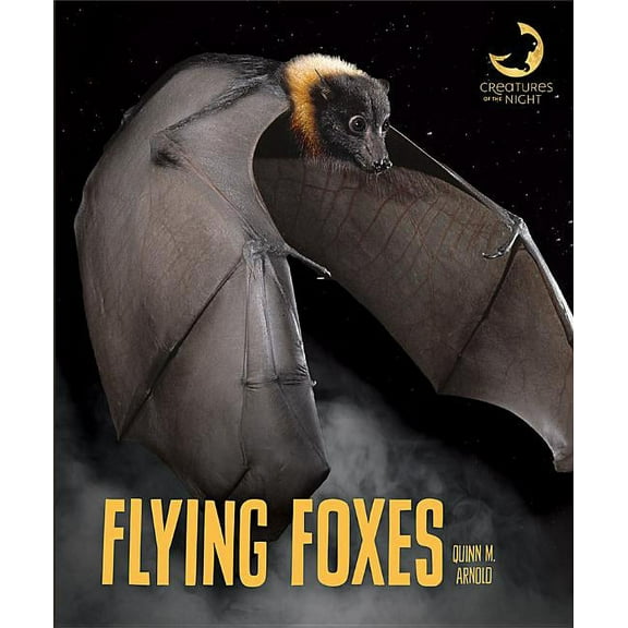 Creatures of the Night: Flying Foxes (Hardcover)