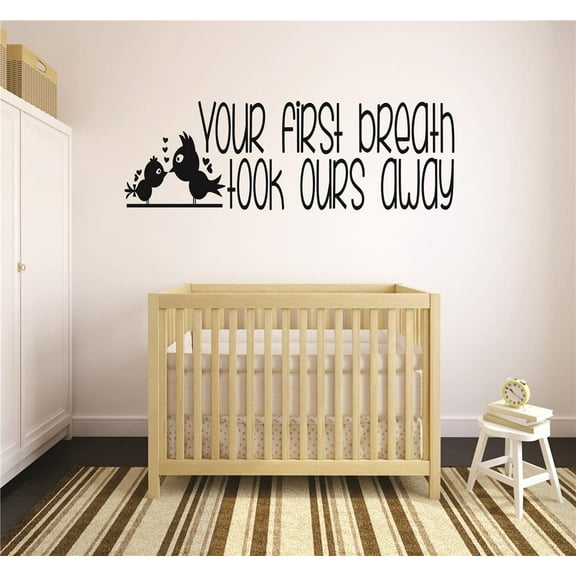 Your first breath took ours away Newborn Baby Quote Peel & Stick Sticker Vinyl Wall Decal 10x20 Inches
