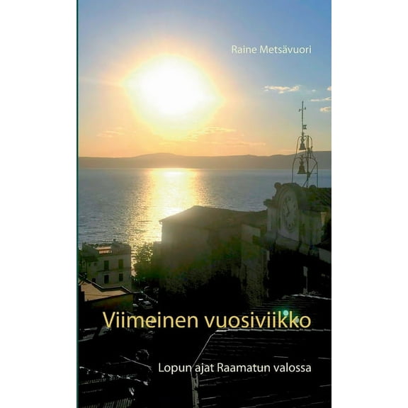 Viimeinen vuosiviikko: Lopun ajat Raamatun valossa, (Paperback)