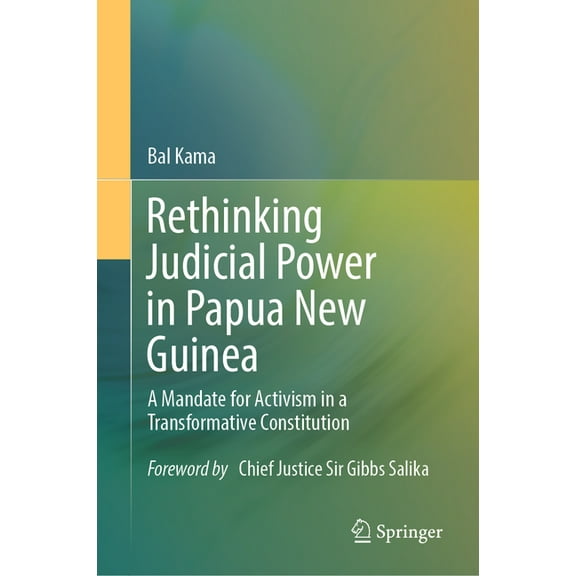 Rethinking Judicial Power in Papua New Guinea: A Mandate for Activism in a Transformative Constitution, (Hardcover)