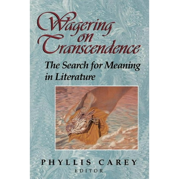 Wagering on Transcendence: The Search for Meaning in Literature, (Paperback)