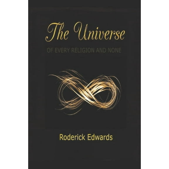 The Universe: Of Every Religion and None (Paperback) by Roderick Edwards