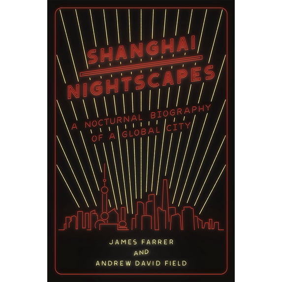 Pre-Owned Shanghai Nightscapes: A Nocturnal Biography of a Global City (Paperback) 022626288X 9780226262888