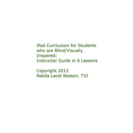 iPad Curriculum for Students who are Blind/Visually Impaired: Instructor Guide in 6 Lessons -