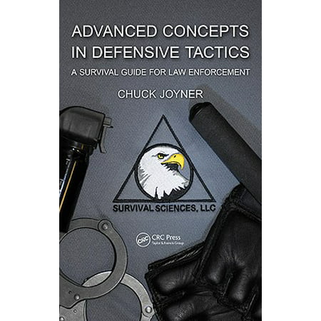Advanced Concepts in Defensive Tactics : A Survival Guide for Law