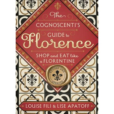 The Cognoscentis Guide to Florence Shop and Eat Like a Florentine
Revised Edition Epub-Ebook