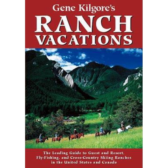 Pre-Owned DEL-Gene Kilgore's Ranch Vacations: The Leading Guide to Guest and Resort, Fly-Fishing, and Cross-Country Skiing Ranches in the United States and Canada (Paperback) 1566913187 9781566913188