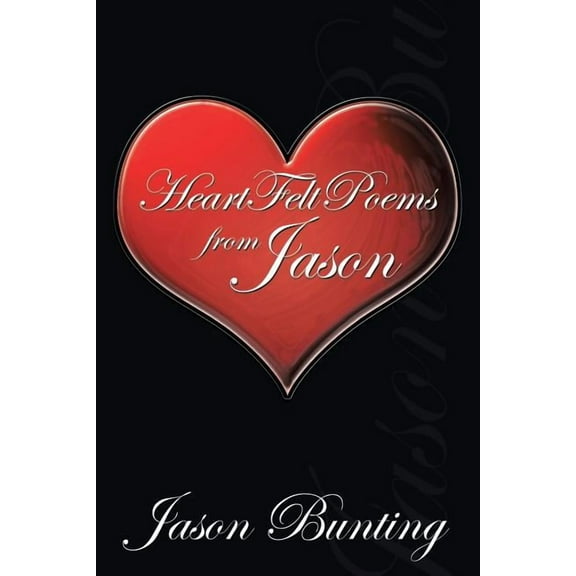 Heart Felt Poems from Jason