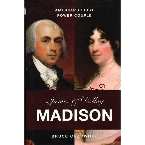 James and Dolley Madison: America's First Power Couple, (Hardcover)