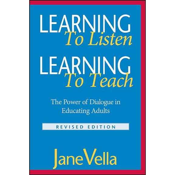 Jossey-Bass Higher and Adult Education S Learning to Listen, Learning to Teach: The Power of Dialogue in Educating Adults, (Paperback)