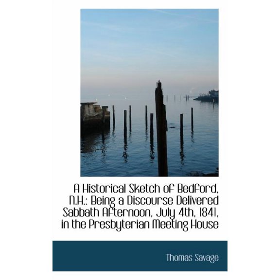 A Historical Sketch of Bedford, N.H. (Paperback)