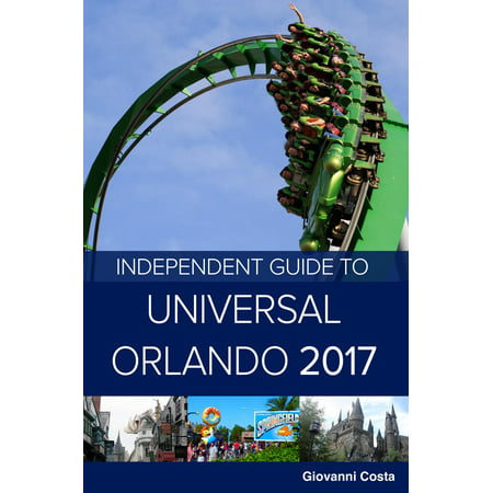 The Independent Guide to Universal Orlando 2017 -