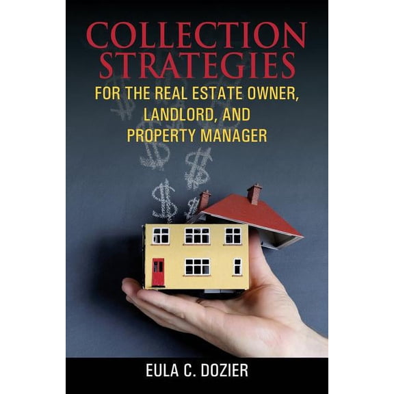 Collection Strategies For The Real Estate Owner, Landlord, and Property Manager, (Paperback)
