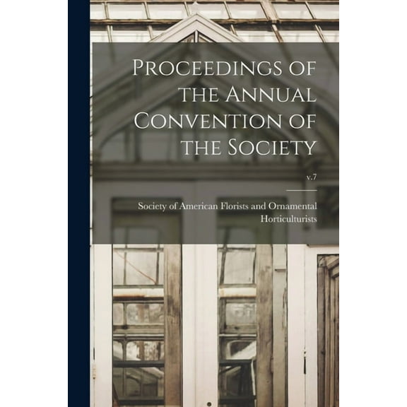 Proceedings of the Annual Convention of the Society; v.7 (Paperback)