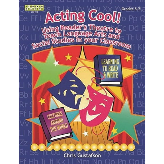 Linworth Learning Acting Cool! Using Reader's Theatre to Teach Language Arts and Social Studies in Your Classroom, (Paperback)
