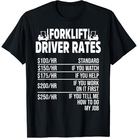 Forklift Operator Rate Funny Driver T-ShirtMen's and women's gift, black and white T-shirt, size: Extra large S-4XL