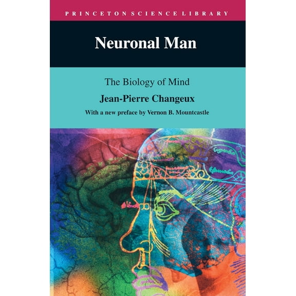 Princeton Science Library Neuronal Man: The Biology of Mind, Book 21, (Paperback)