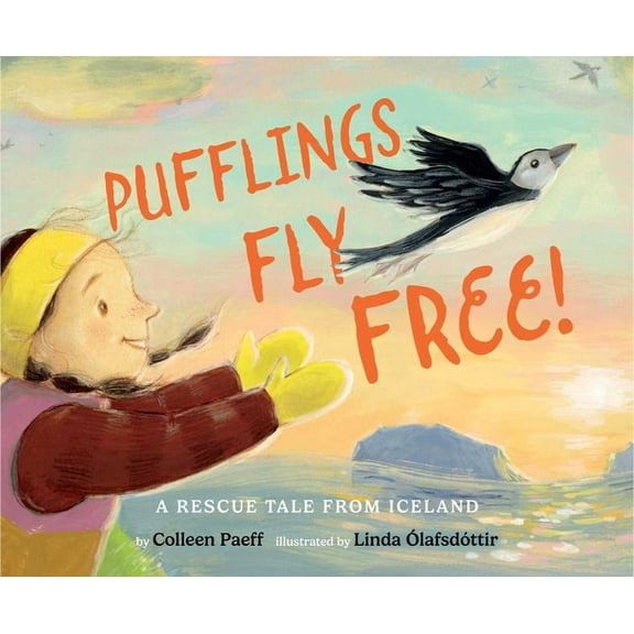 Pufflings Fly Free!: A Rescue Tale from Iceland, (Hardcover)