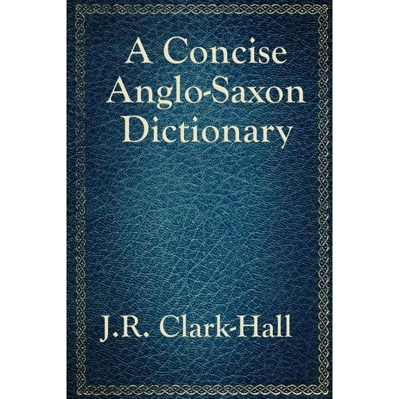 A Concise Anglo-Saxon Dictionary, (Paperback)