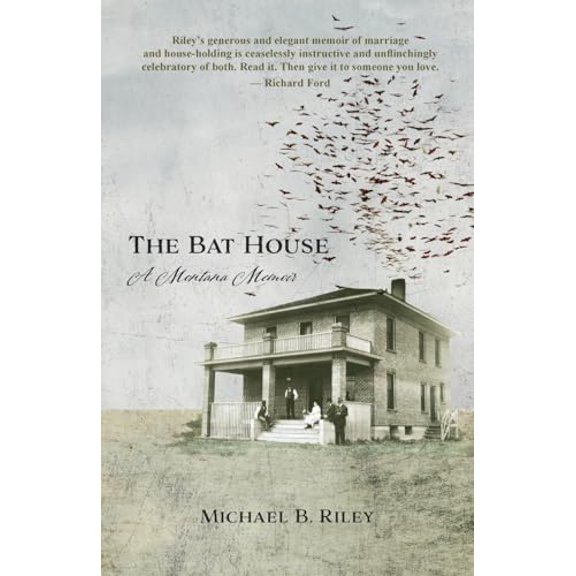 Pre-Owned The Bat House: A Montana Memoir, 9781733489768, 1733489762, Paperback,