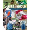 Sew Sustainable : Make 22+ Stylish Projects to Reuse & Reduce (Paperback)