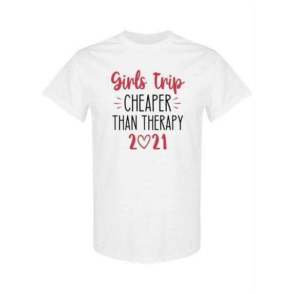 Girls Trip Cheaper Tha Therapy Women T-Shirt, Female Large
