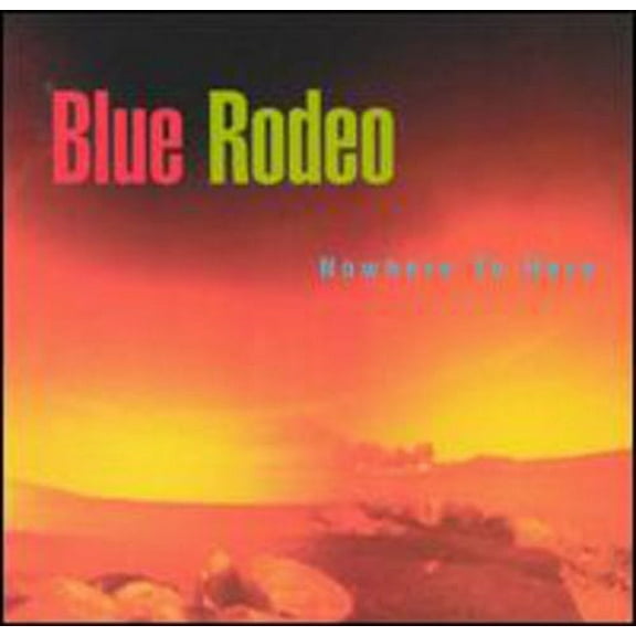 Blue Rodeo - Nowhere to Here - Music & Performance - CD