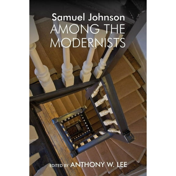 Clemson University Press W/ Lup Samuel Johnson Among the Modernists, (Hardcover)