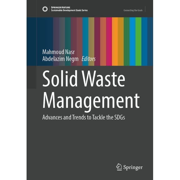 Sustainable Development Goals Solid Waste Management: Advances and Trends to Tackle the Sdgs, (Hardcover)